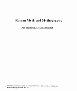 Roman Myth and Mythography Jan Bremmer, Nicholas Horsfall