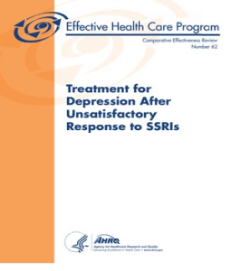 Treatment for Depression After Unsatisfactory Response to SSRIs: Comparative Effectiveness Review Number 62 U. S. Department of Health and Human Services and Agency for Healthcare Research and Quality