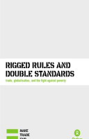 Rigged Rules and Double Standards: Trade, globalisation and the fight against poverty